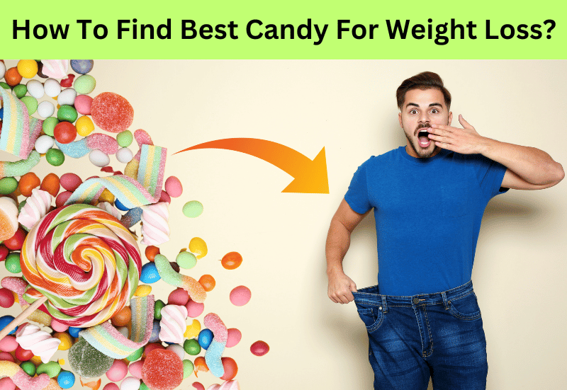 How To Find Best Candy For Weight Loss?