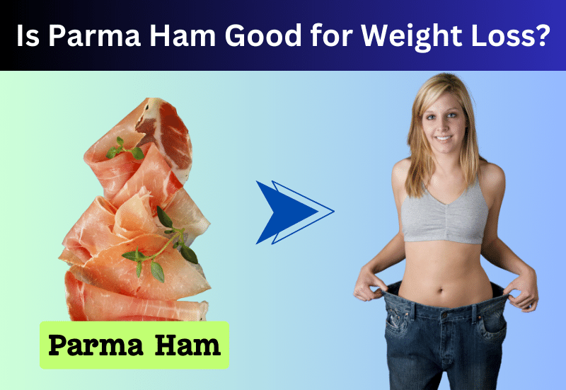 Is Parma Ham Good for Weight Loss? Discover the Truth!