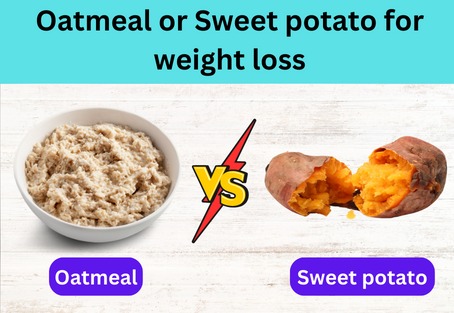 Oatmeal Or Sweet Potato for Weight Loss