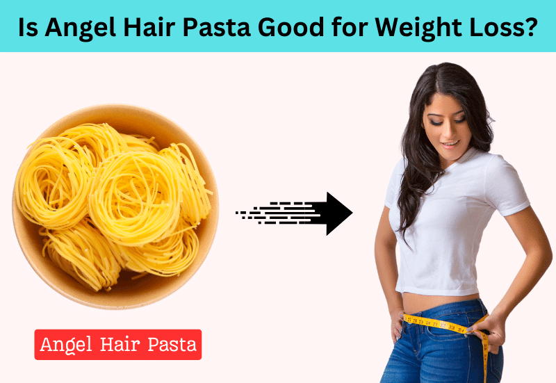 Is Angel Hair Pasta Good for Weight Loss