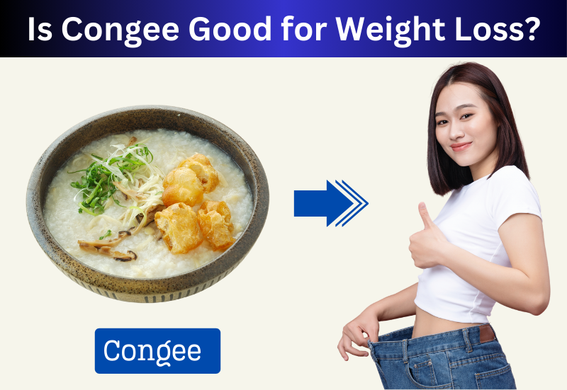 Is Congee Good for Weight Loss Discover the Facts!