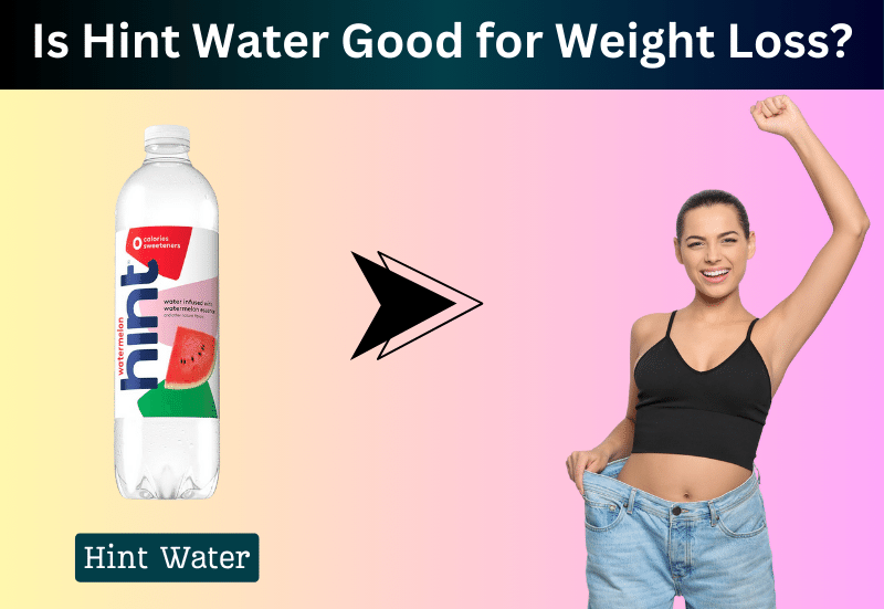 Is Hint Water Good for Weight Loss? Find Out the Truth