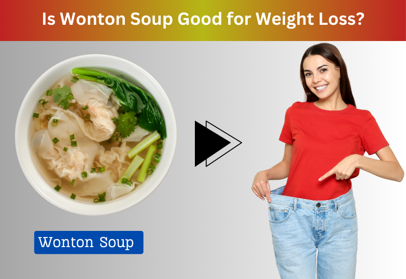 Is Wonton Soup Good for Weight Loss? Discover the Truth